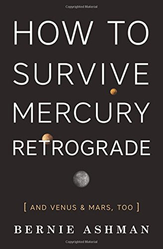 How to Survive Mercury Retrograde And Venus &amp; Mars, Too