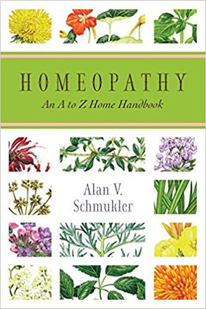 Homeopathy An A to Z Home Handbook by Alan Schmukler