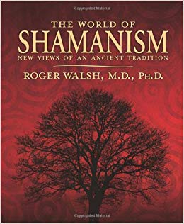 The World of Shamanism By: Roger Walsh