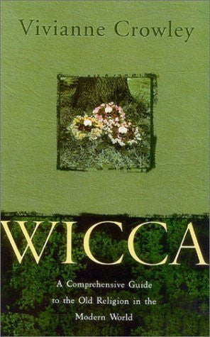 Wicca A Comprehensive Guide to the Old Religion in the Modern World by Crowley, Vivianne [Thorsons,2003] [Paperback] - Cast a Stone