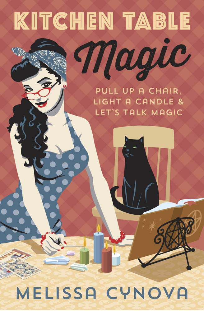 Kitchen Table Magic: Pull Up a Chair, Light a Candle &amp; Let&#39;s Talk Magic