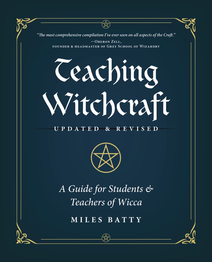 Teaching Witchcraft: A Guide for Students &amp; Teachers of Wicca