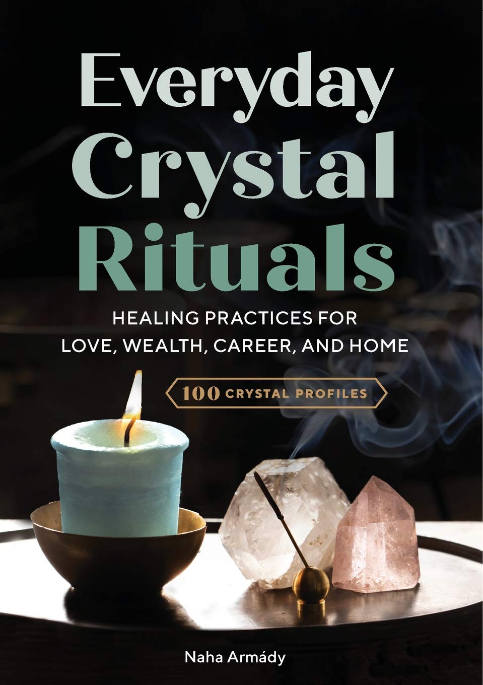 Everyday Crystal Rituals: by Naha Armády