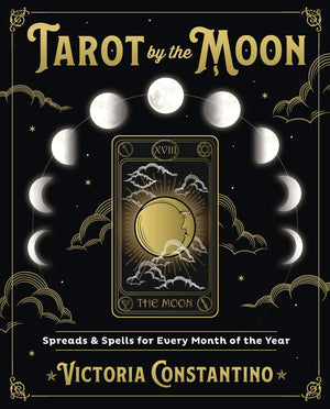 Tarot by the Moon: Spreads & Spells for Every Month of the Year