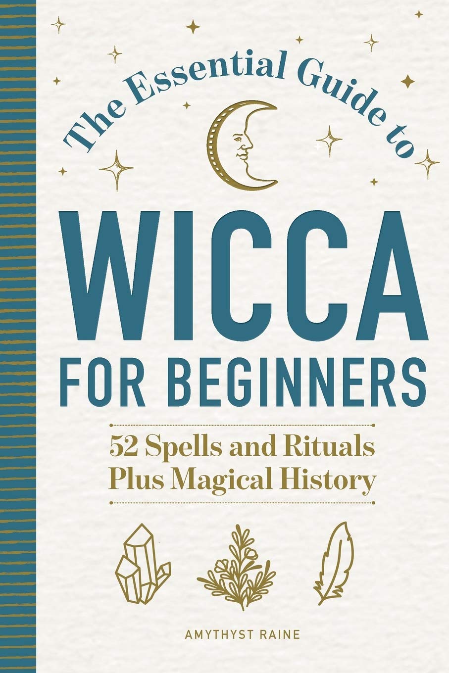 The Essential Guide to Wicca for Beginners: 52 Spells and Rituals, Plus Magical History