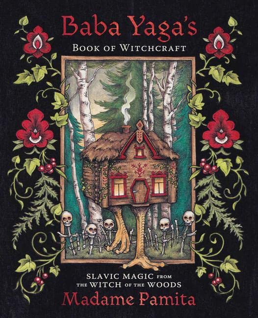 Baba Yaga&#39;s Book of Witchcraft: Slavic Magic from the Witch of the Woods