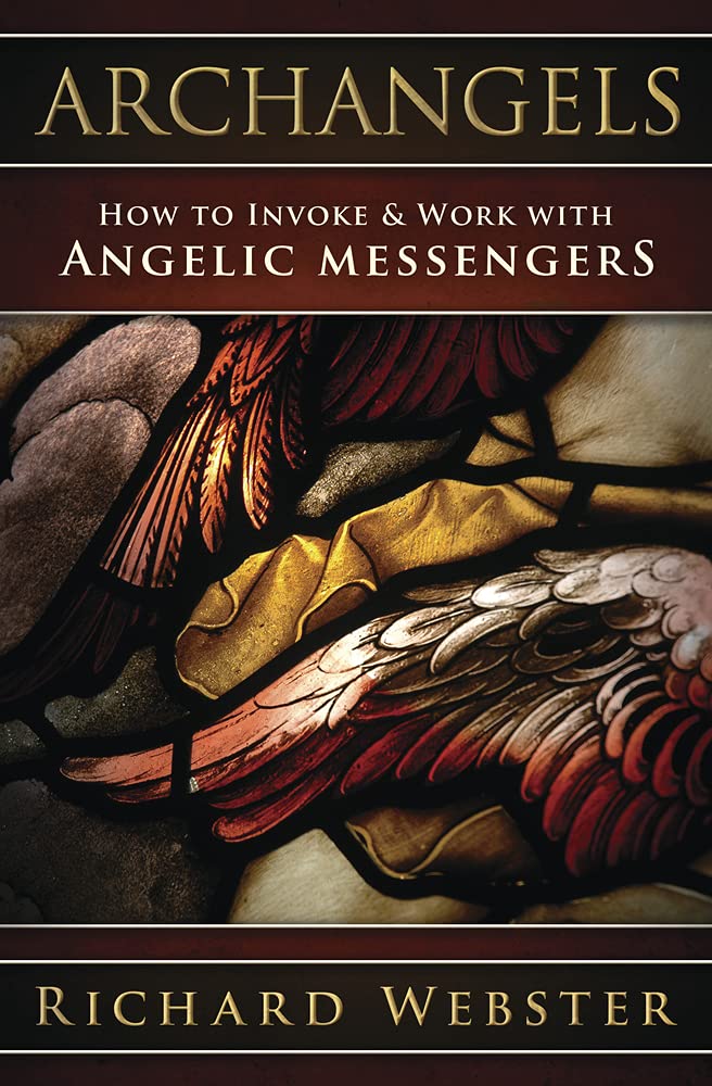 Archangels: How to Invoke &amp; Work with Angelic Messengers