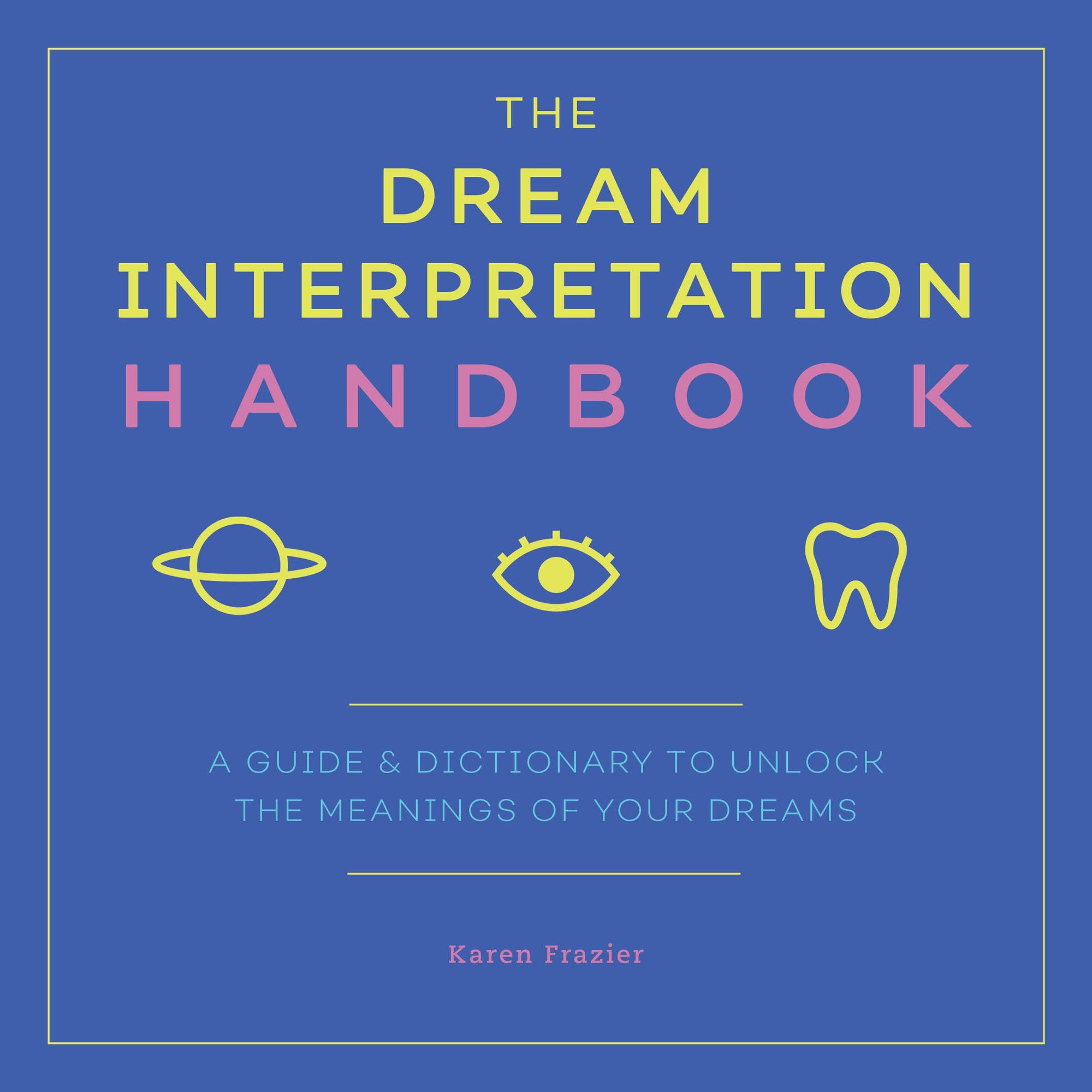 The Dream Interpretation Handbook: by Karen Frazier