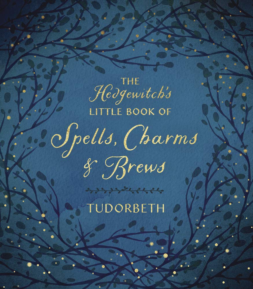The Hedgewitch&#39;s Little Book of Spells, Charms &amp; Brews