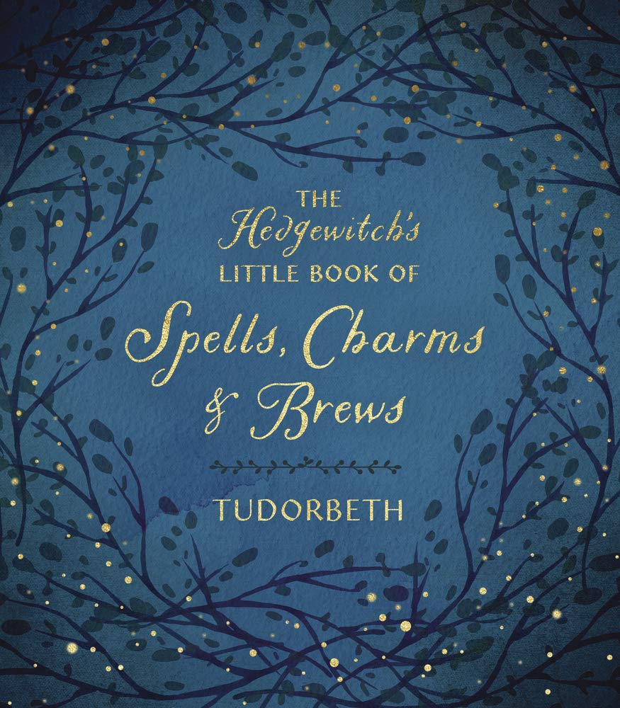 The Hedgewitch's Little Book of Spells, Charms &amp; Brews