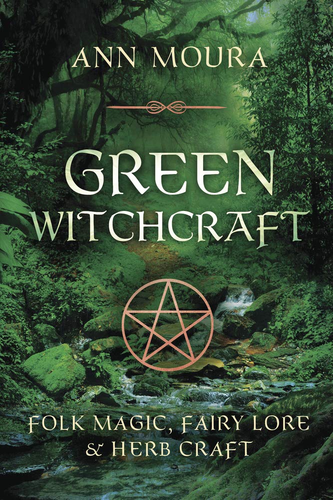 Green Witchcraft: Folk Magic, Fairy Lore &amp; Herb Craft (Green Witchcraft Series 1)