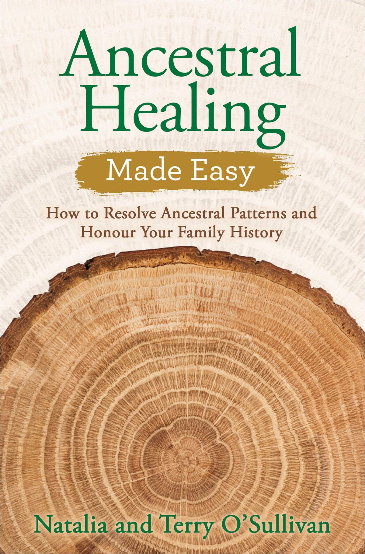 Ancestral Healing Made Easy: How to Resolve Ancestral Patterns and Honor Your Family History