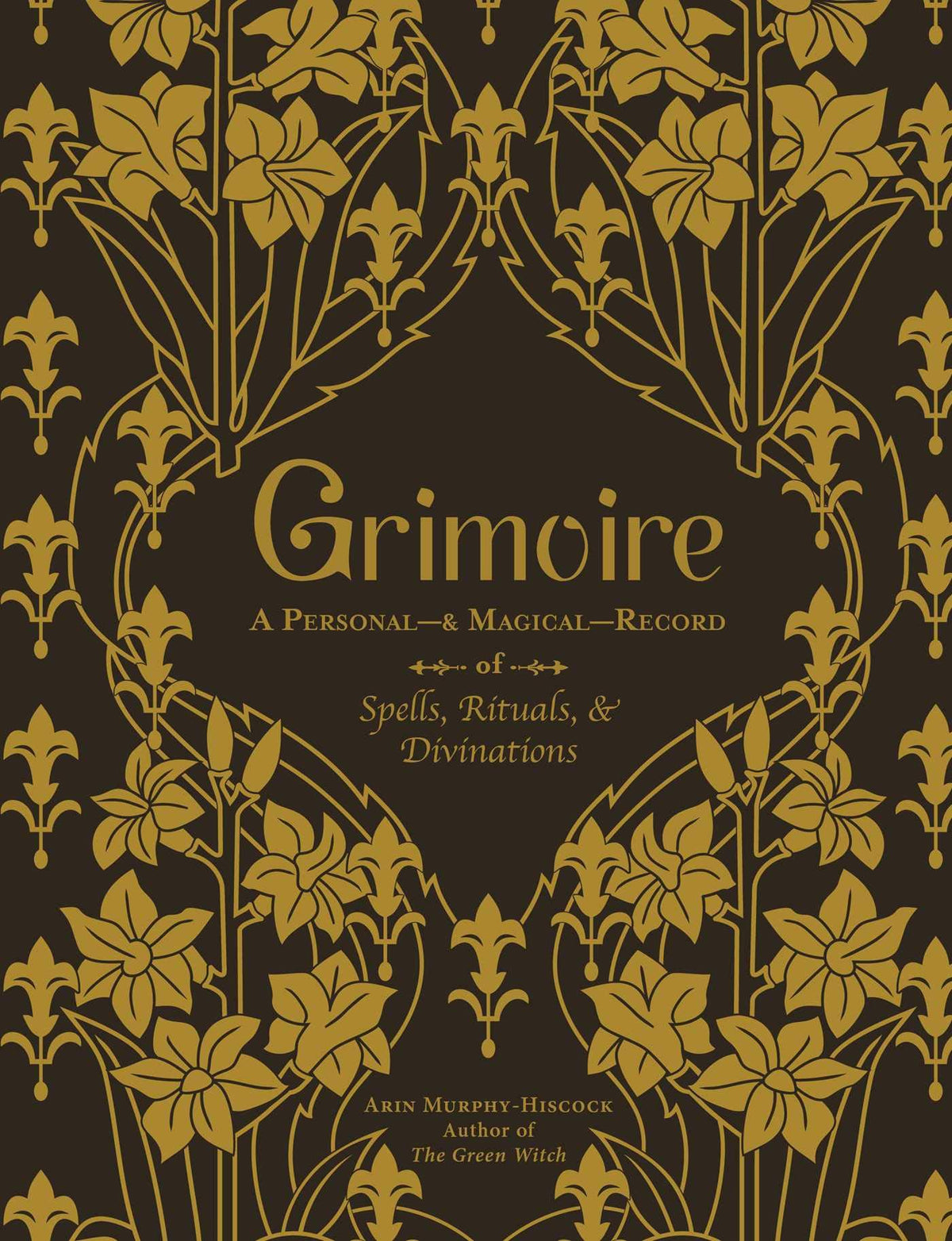 Grimoire: A Personal―&amp; Magical―Record of Spells, Rituals, &amp; Divinations