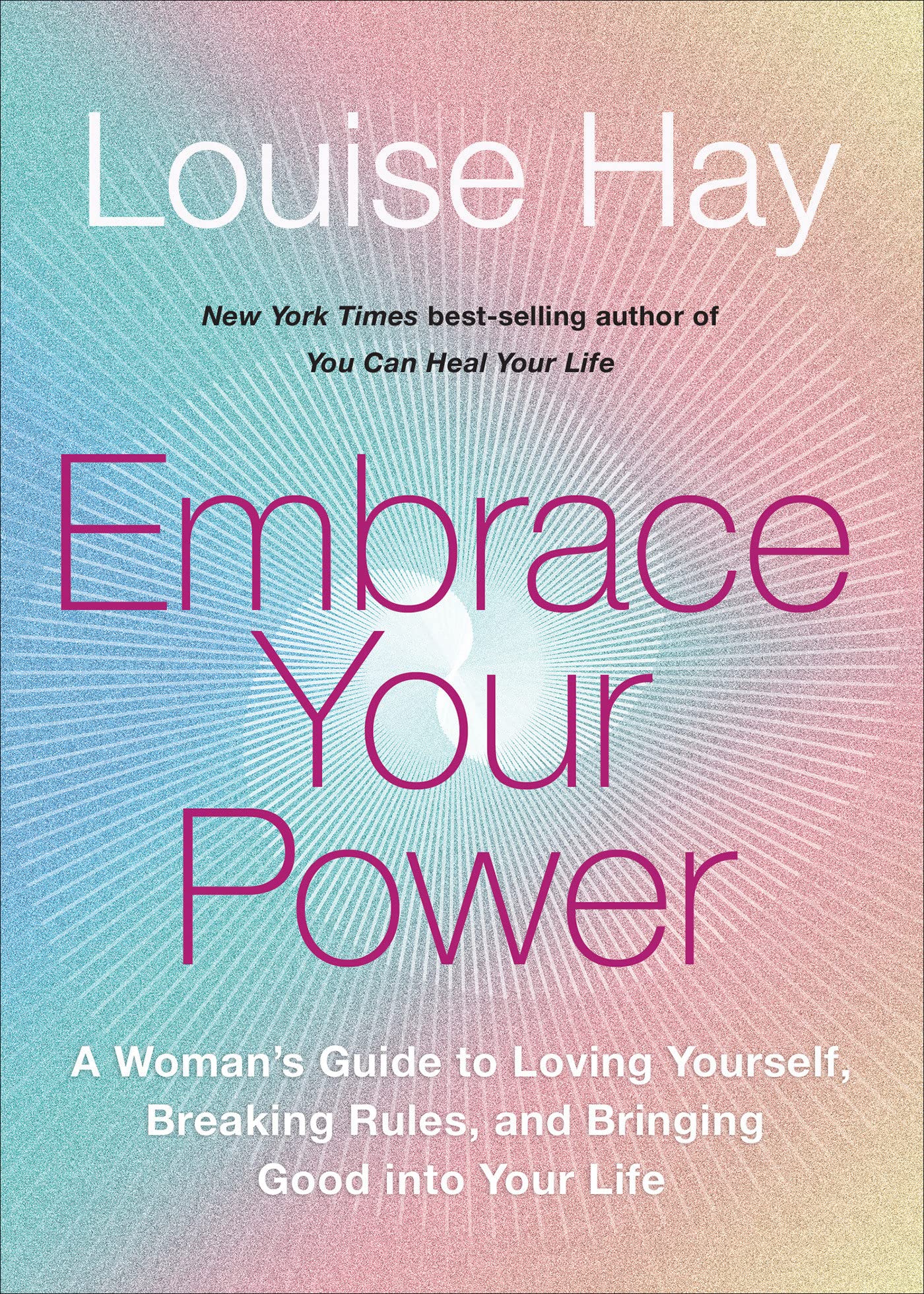 Embrace Your Power: A Woman's Guide to Loving Yourself, Breaking Rules, and Bringing Good into Your Life