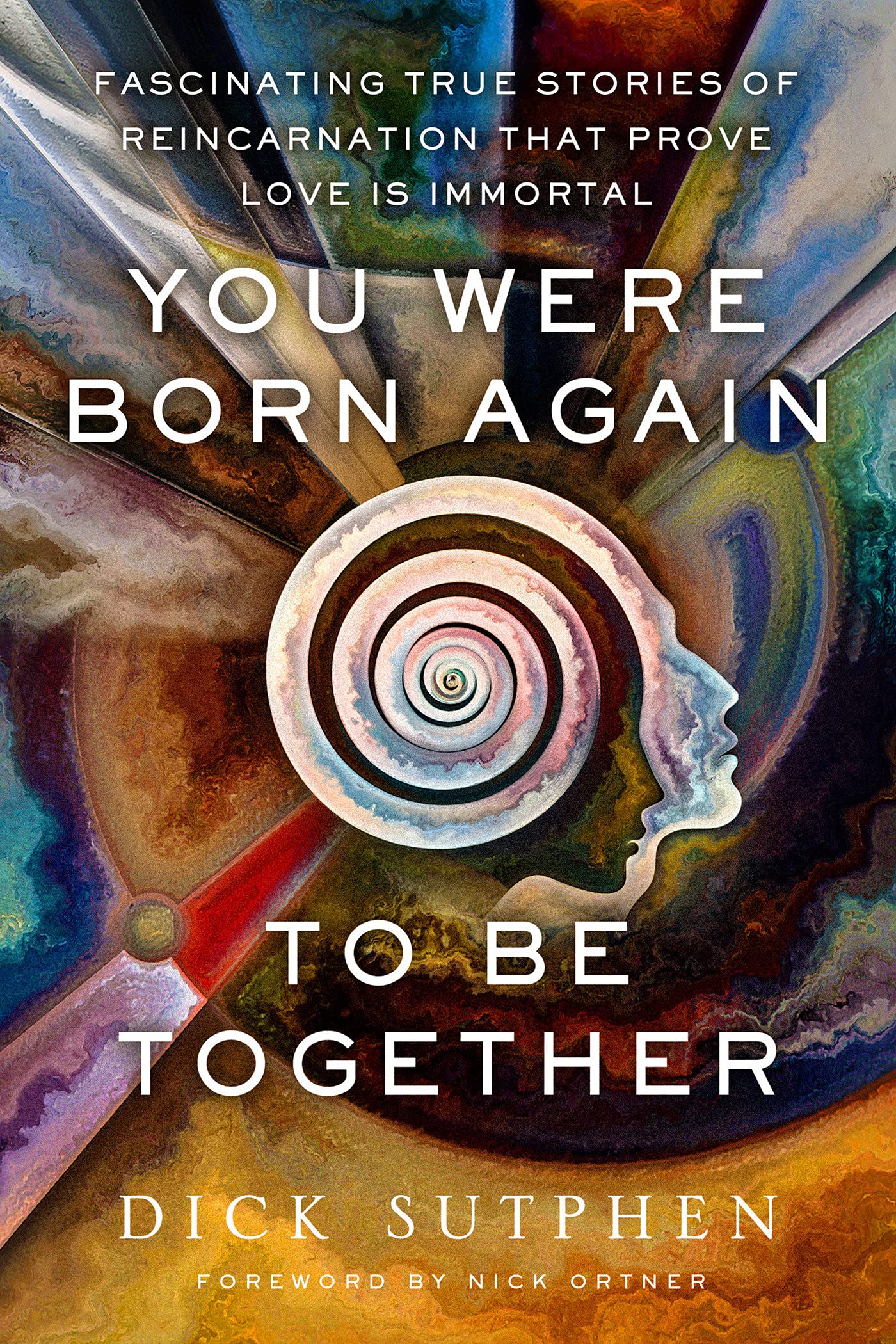 You Were Born Again to Be Together: Stories of Reincarnation