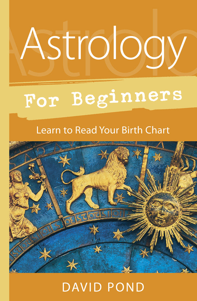 Astrology for Beginners By: David Pond