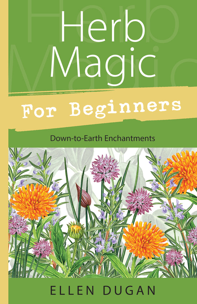 Herb Magic for Beginners By:	Ellen Dugan