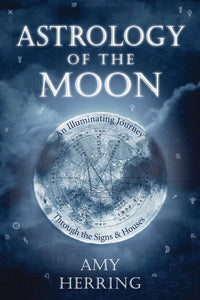 Astrology of the Moon By: Amy Herring