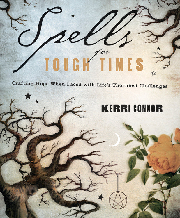 Spells for Tough Times By: Kerri Connor