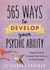 365 Ways to Develop Your Psychic Ability By: Alexandra Chauran