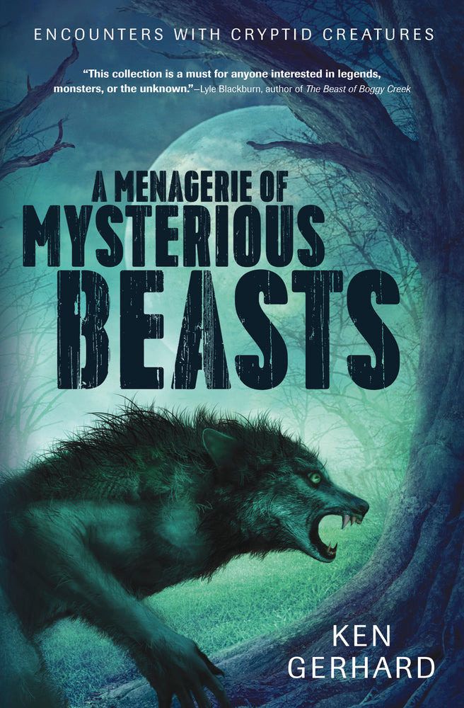 A Menagerie of Mysterious Beasts By Ken Gerhard