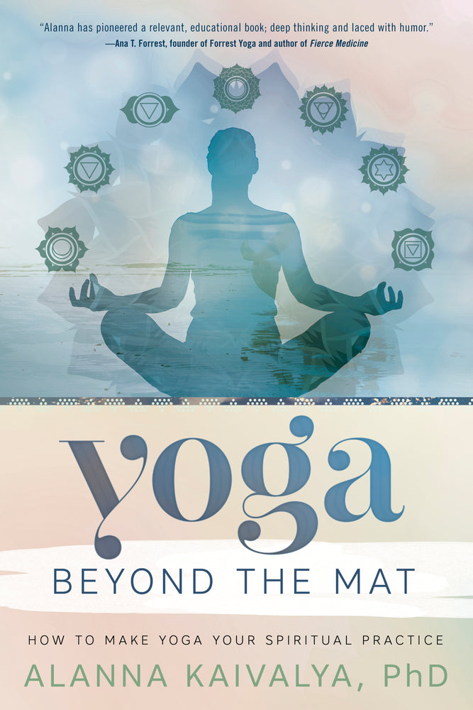 Yoga Beyond the Mat by Alanna Kaivalya