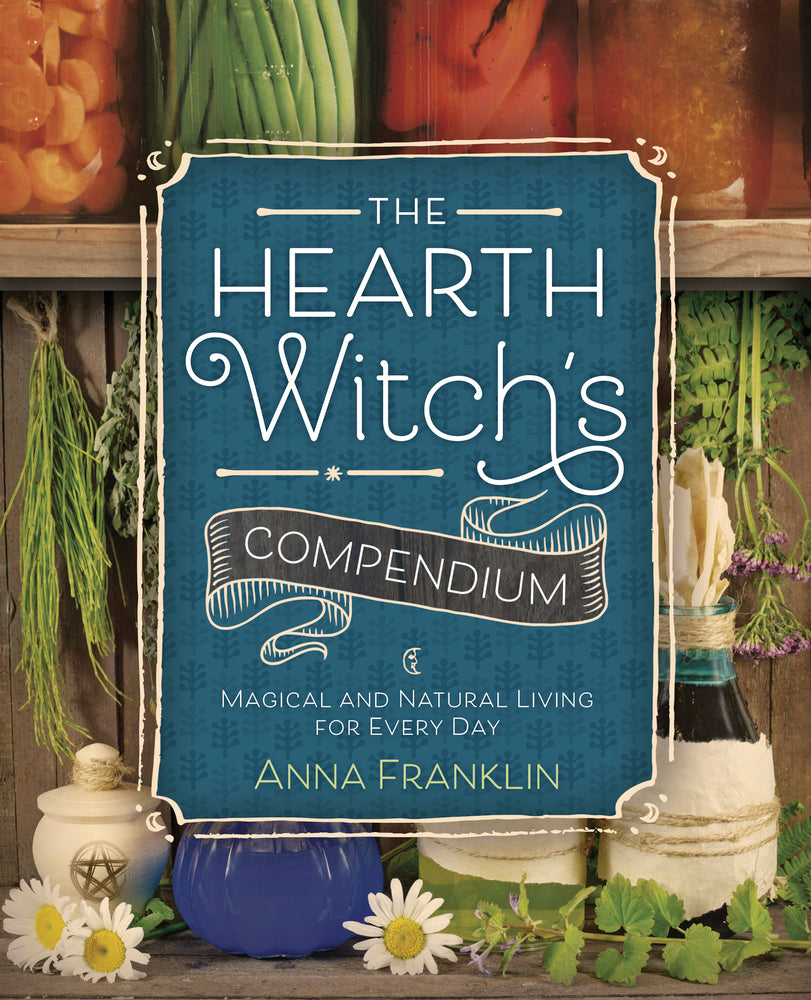 The Hearth Witch&#39;s Compendium By Anna Franklin
