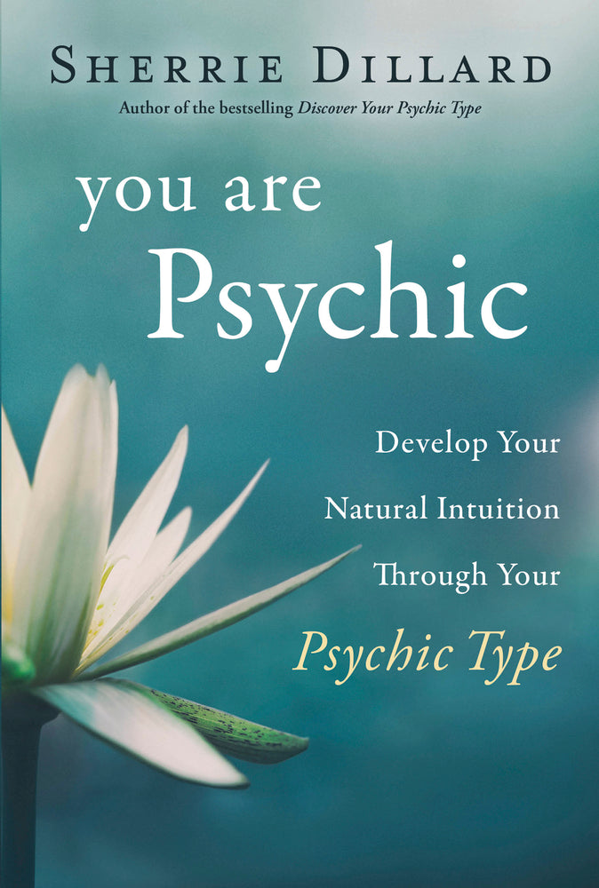 You Are Psychic By: Sherrie Dillard