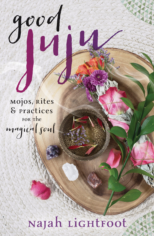 Good Juju - Mojos, Rites & Practices for the Magical Soul
