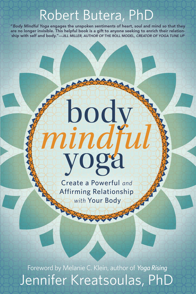 Body Mindful Yoga By: Robert Butera, Jennifer Kreatsoulas