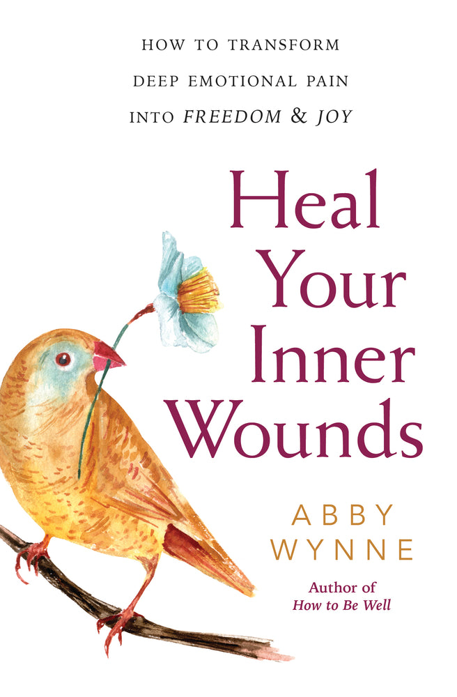 Heal Your Inner Wounds By: Abby Wynne