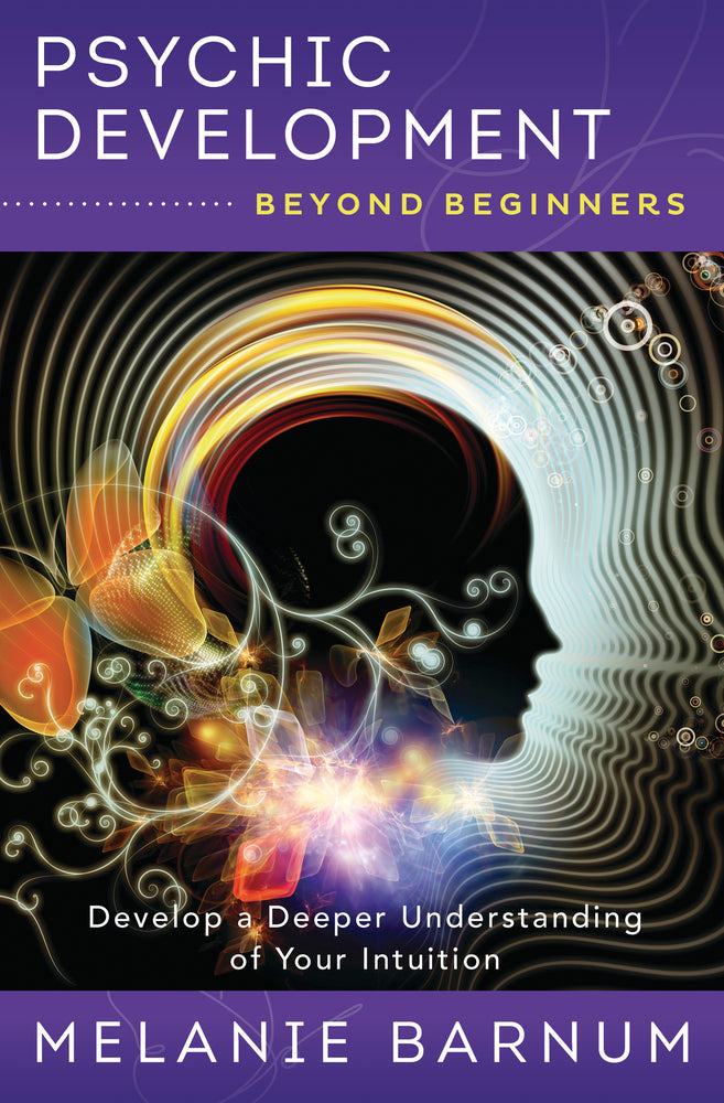 Psychic Development Beyond Beginners By: Melanie Barnum