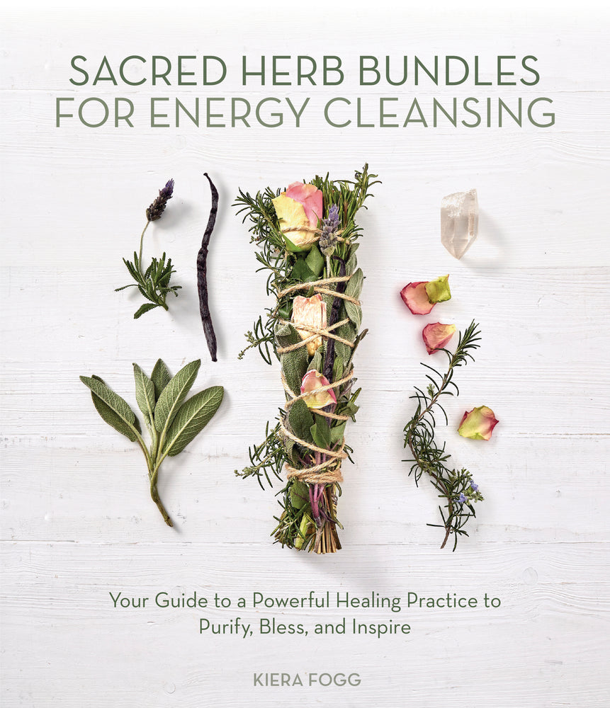 Sacred Herb Bundles for Energy Cleansing By: Kiera Fogg