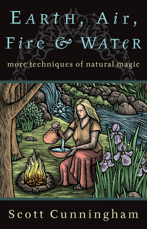 Earth, Air, Fire &amp; Water By: Scott Cunningham