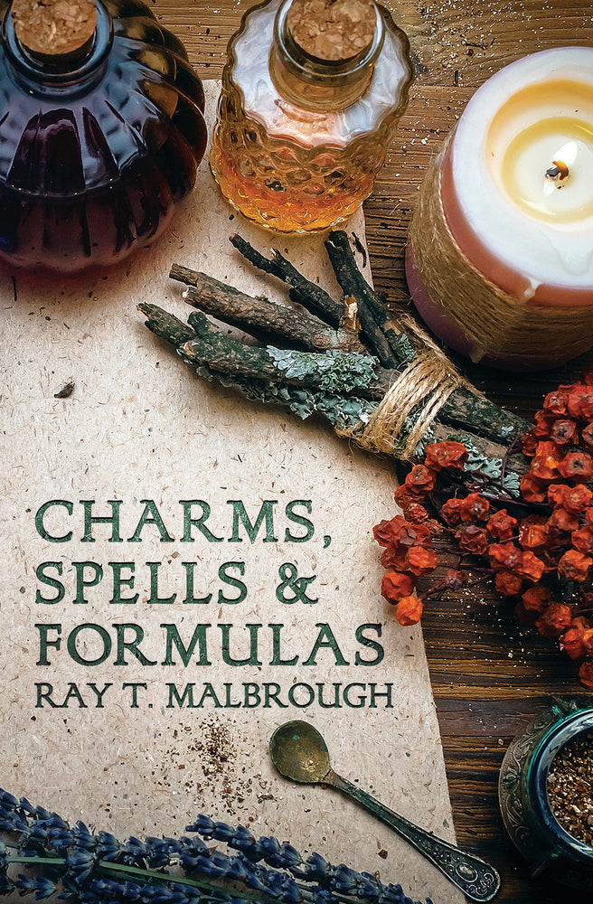 Charms, Spells, and Formulas By: Ray T. Malbrough