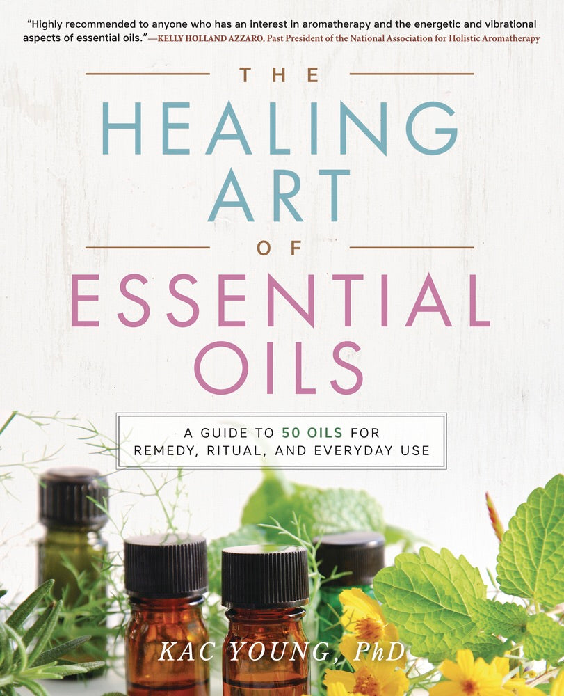 The Healing Art of Essential Oils by. Kac Young, PhD - Cast a Stone