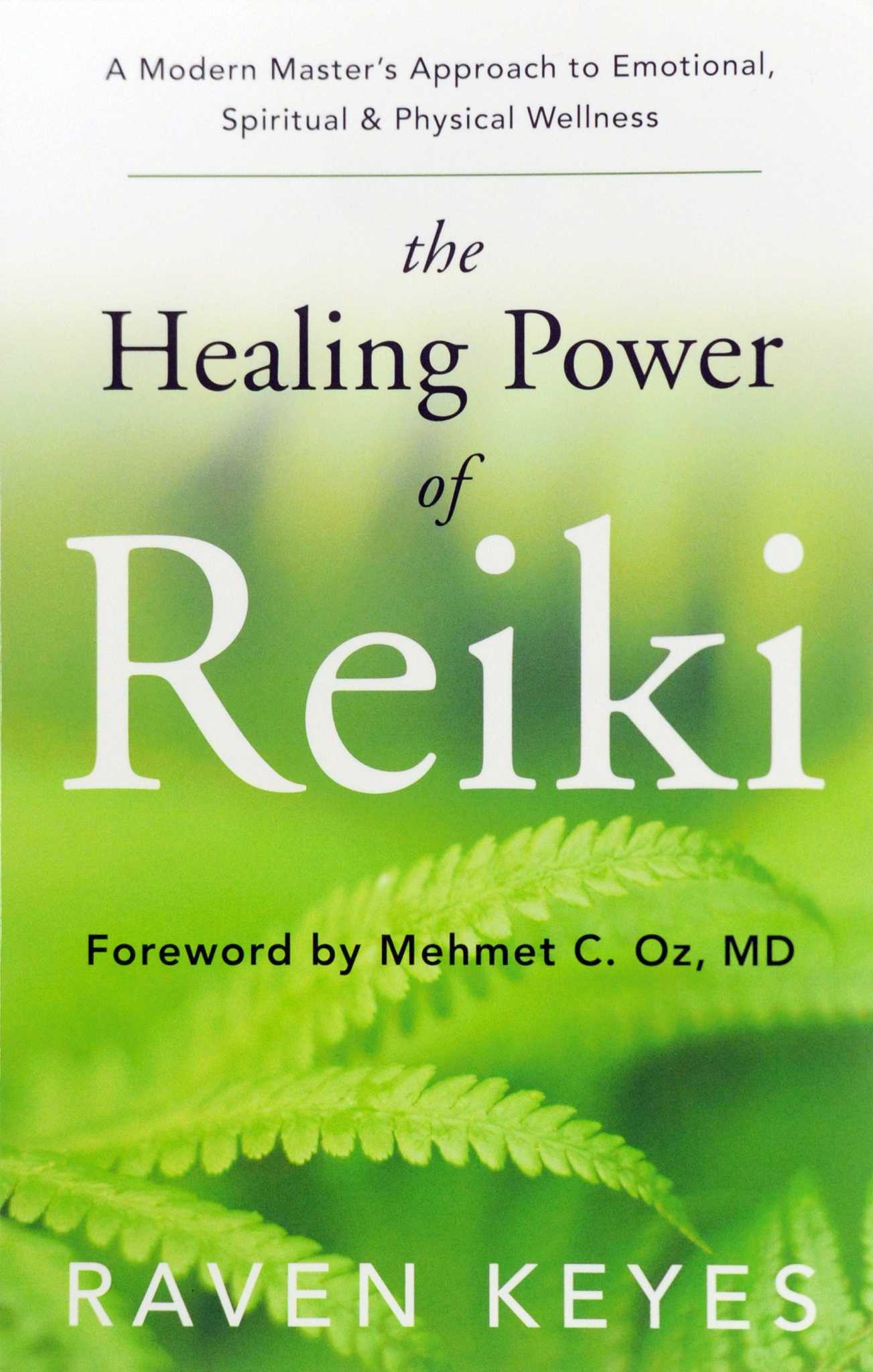 The Healing Power of Reiki By: Raven Keyes